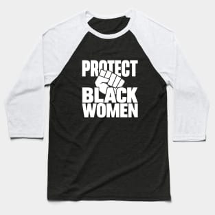 Protect Black Women Baseball T-Shirt